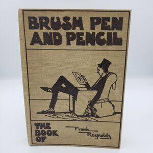 Brush Pen and Pencil the Book of Frank Reynolds Vintage 1930 by A.E. Johnson